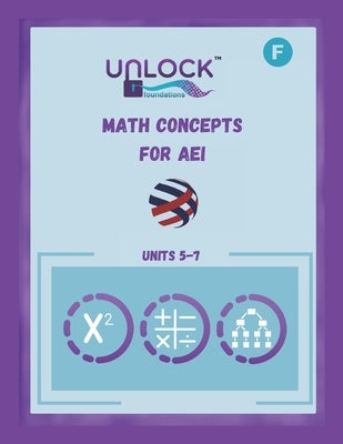 Unlock Math Foundations: Units 5-7 by Kirkley, Bonnie