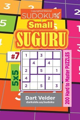 Sudoku Small Suguru - 200 Hard to Master Puzzles 5x5 (Volume 7) by Veider, Dart
