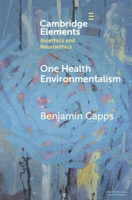 One Health Environmentalism by Capps, Benjamin