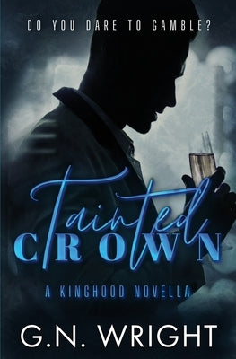 Tainted Crown: A Kinghood Novella by Wright, Gn