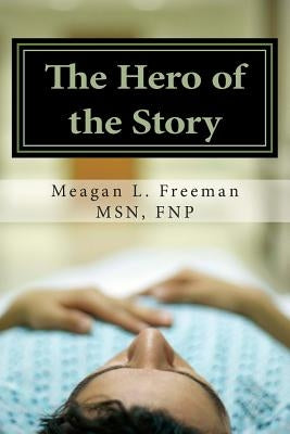 The Hero of the Story: Reclaiming Your Life After a Multiple Sclerosis Diagnosis by Freeman, Wayne E.