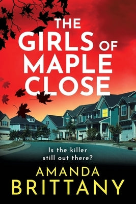 The Girls of Maple Close by Brittany, Amanda