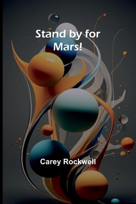 Stand by for Mars! by Rockwell, Carey