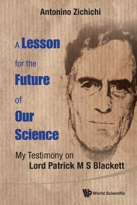 A Lesson for the Future of Our Science by Zichichi Antonino