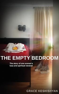 The Empty Bedroom: The Story of One Women's Loss and Spiritual Renewal by Keshishyan, Grace