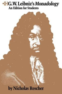 G.W. Leibniz's Monadology: An Edition for Students by Rescher, Nicholas