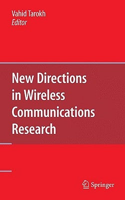 New Directions in Wireless Communications Research by Tarokh, Vahid