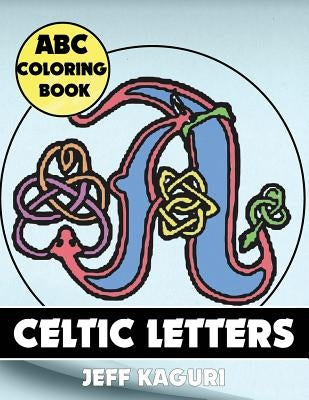 abc coloring book: Celtic Letters by Kaguri, Jeff