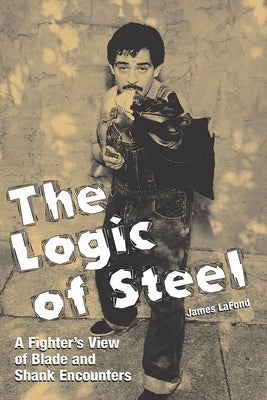 The Logic of Steel by LaFond, James