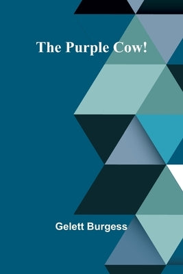 The Purple Cow! by Burgess, Gelett