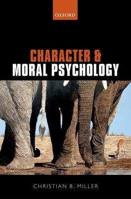 Character and Moral Psychology by Miller, Christian B.