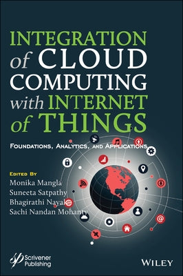 Integration of Cloud Computing with Internet of Things: Foundations, Analytics and Applications by Mangla, Monika