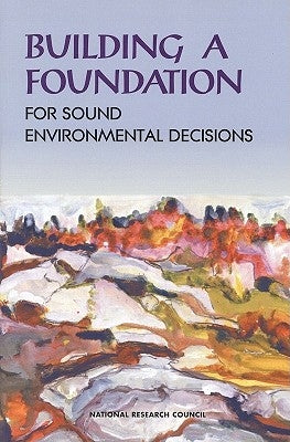 Building a Foundation for Sound Environmental Decisions by National Research Council