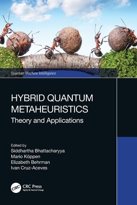 Hybrid Quantum Metaheuristics: Theory and Applications by Bhattacharyya, Siddhartha