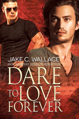 Dare to Love Forever by Wallace, Jake C.