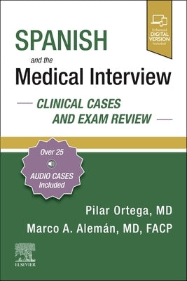 Spanish and the Medical Interview: Clinical Cases and Exam Review by Ortega, Pilar
