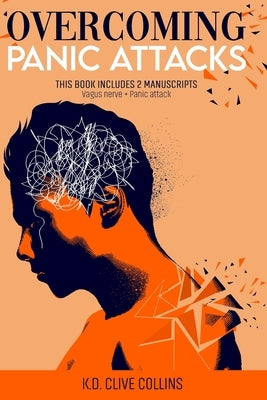 Overcoming Panic Attacks: This Book includes 2 manuscripts Vagus Nerve+Panic Attack by Collins, Clive