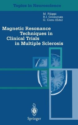 Magnetic Resonance Techniques in Clinical Trials in Multiple Sclerosis by Filippi, M.