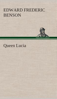 Queen Lucia by Benson, E. F. (Edward Frederic)