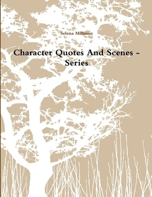 Character Quotes And Scenes - Series by Millman, Selena
