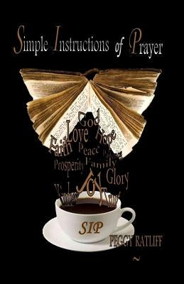 S I P: Simple Instructions of Prayer by Ratliff, Peggy K.