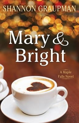 Mary & Bright by Graupman, Shannon