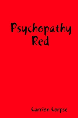 Psychopathy Red by Corpse, Carrion