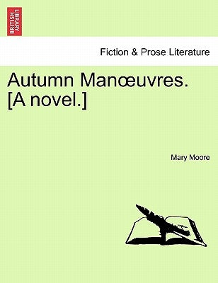 Autumn Man Uvres. [A Novel.] by Moore, Mary