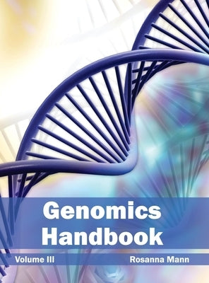 Genomics Handbook: Volume III by Mann, Rosanna