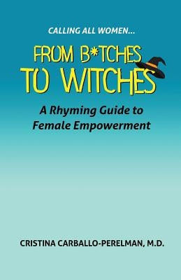 Calling All Women: From Witches to Bitches by Carballo-Perelman, Cristina