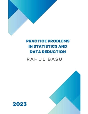 Practice Problems in Statistics and Data Reduction by Basu, Rahul