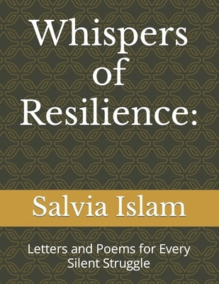 Whispers of Resilience: Letters and Poems for Every Silent Struggle by Islam, Salvia