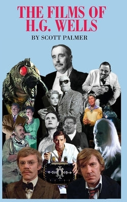 The Films of H.G. Wells by Palmer, Scott V.