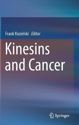 Kinesins and Cancer by Kozielski Fsb, Frank