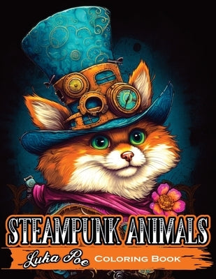 Steampunk Animals Coloring Book: A Creative Coloring Experience for Adults by Poe, Luka