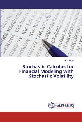 Stochastic Calculus for Financial Modeling with Stochastic Volatility by Arbai, Aziz