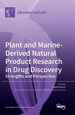 Plant and Marine-Derived Natural Product Research in Drug Discovery: Strengths and Perspective by Duarte, Noelia