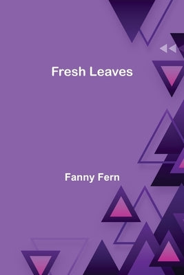 Fresh Leaves by Fern, Fanny