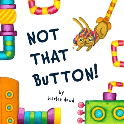 Not That Button by Dowd, Scarlet