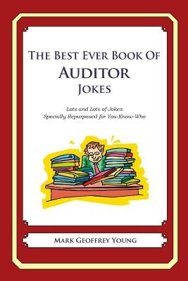 The Best Ever Book of Auditor Jokes: Lots and Lots of Jokes Specially Repurposed for You-Know-Who by Young, Mark Geoffrey