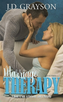 Marriage Therapy: A Dom, a Sub, a Cuckold, & a Mistress by Services, Gray Publishing