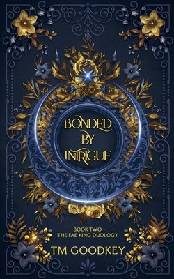 Bonded By Intrigue by Goodkey, Tm