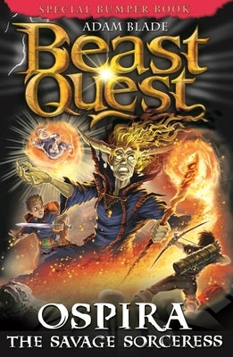 Beast Quest: Ospira the Savage Sorceress: Special 22 by Blade, Adam