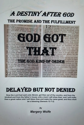 A Destiny After God: The Promise and the Fulfillment by Wolfe, Margery
