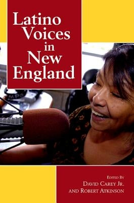 Latino Voices in New England by Carey Jr, David