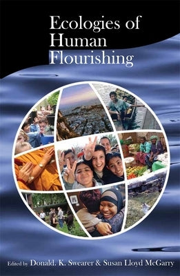 Ecologies of Human Flourishing by Swearer, Donald K.