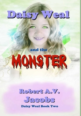 Daisy Weal and the Monster by Jacobs, Robert A. V.