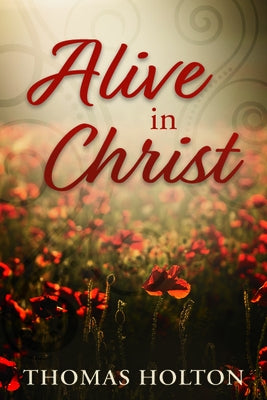 Alive in Christ by Holton, Thomas