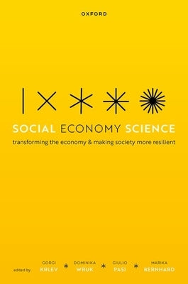 Social Economy Science: Transforming the Economy and Making Society More Resilient by Krlev, Gorgi