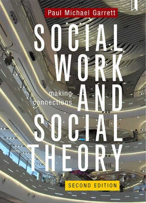 Social Work and Social Theory: Making Connections by Garrett, Paul Michael